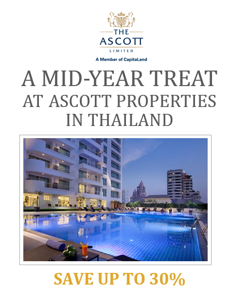 A MID-YEAR TREAT AT ASCOTT PROPERTIES IN THAILAND, UP TO 30%